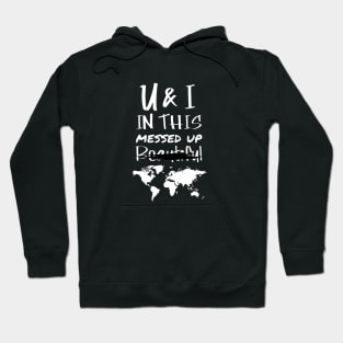 You and I - messed up world Hoodie